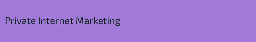 Private Internet Marketing